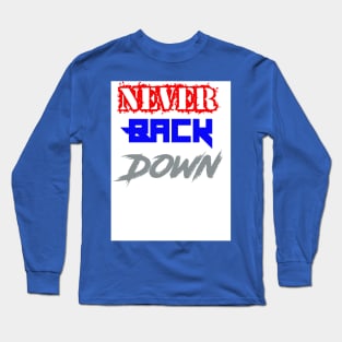 Never Back Down Long Sleeve T-Shirt